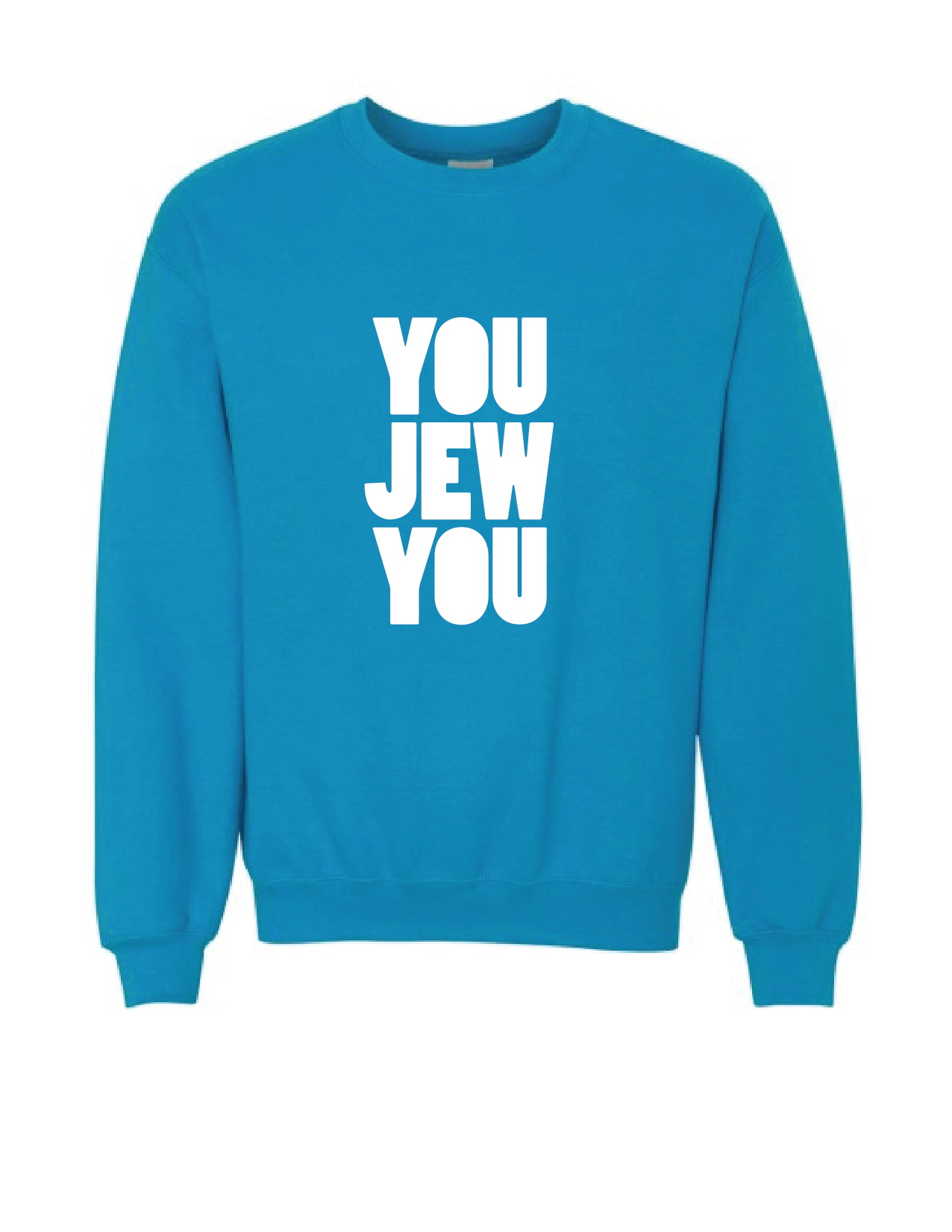 You Jew You Sweatshirt